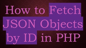 How to Fetch JSON Objects by ID in PHP