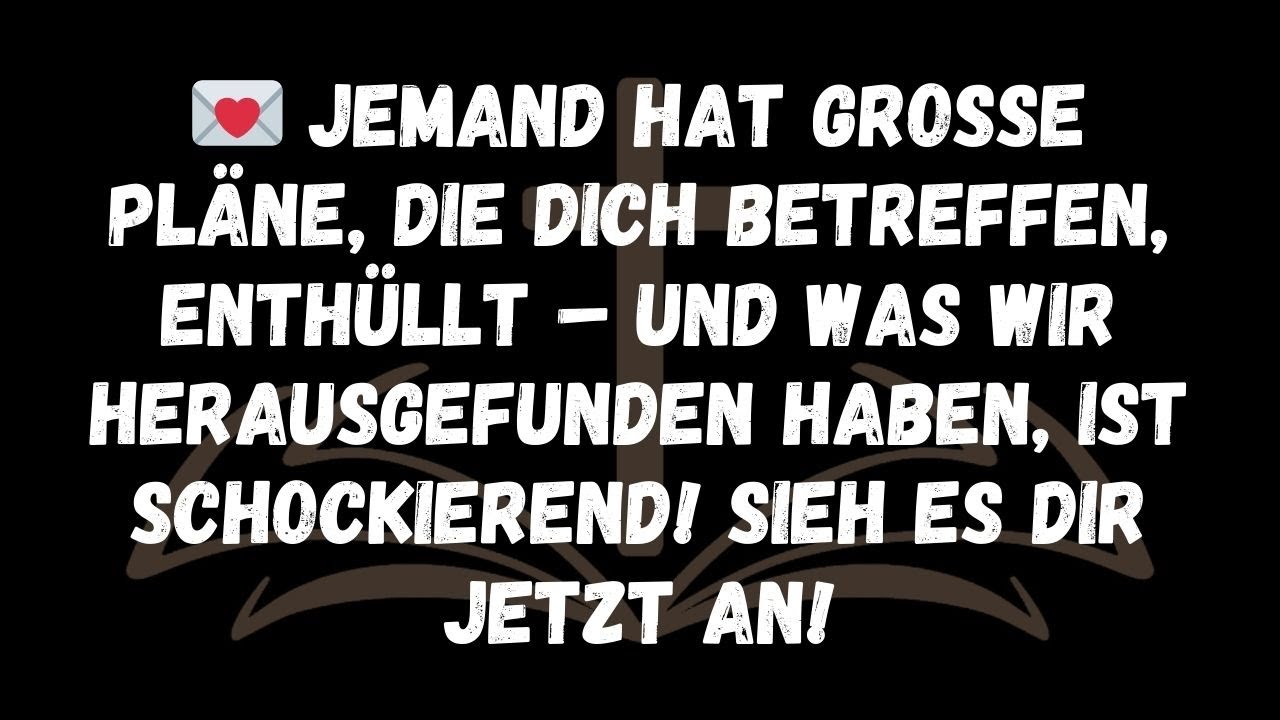 💌 Jemand hat große Pläne, die dich betreffen, enthüllt – und was wir herausgefunden haben, ist scho