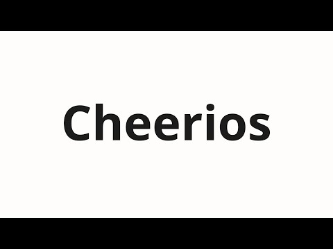 How to pronounce Cheerios