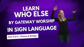 Learn Who Else By Gateway Worship (Part 2 of 4 in Step by Step ASL tutorial - Chorus & Bridge)