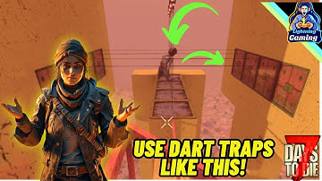 7 days to die 1.1 Best way to use Dart traps!