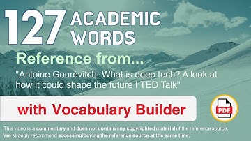 127 Academic Words Ref from "What is deep tech? A look at how it could shape the future | TED Talk"