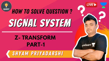 Z- Transform Part-1 | Signal System Complete Theory & Numericals | Shyam Priyadarshi