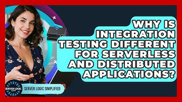 Why Is Integration Testing Different For Serverless And Distributed Applications?