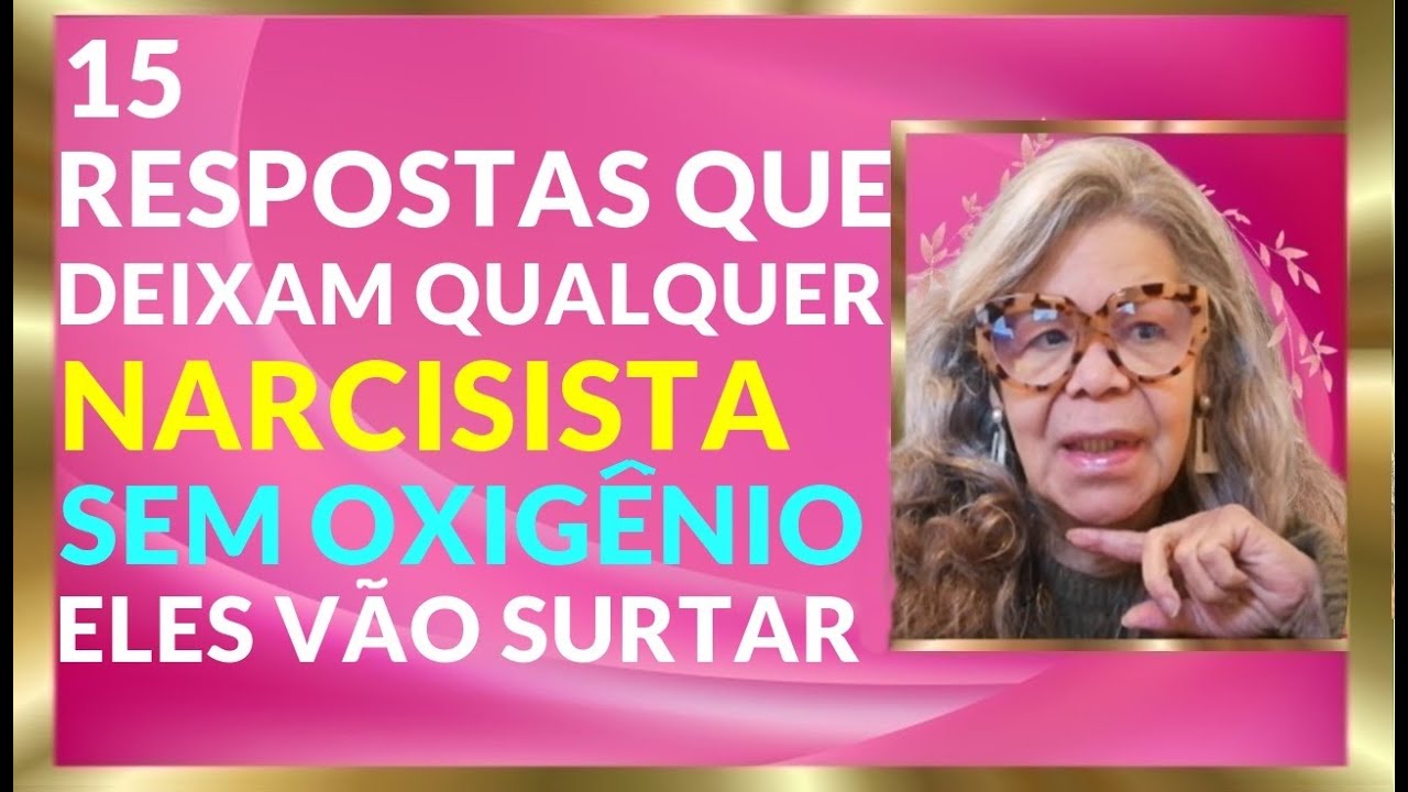 15 RESPOSTAS QUE ACABAM COM  QUALQUER NARCISISTA - ELES VÃO SURTAR, PIRAR...