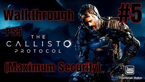 The Callisto Protocol Walkthrough Part 5 (Maximum Security)
