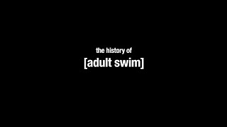 The History Of [adult swim]