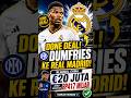 DONE DEAL! Dumfries Gabung Real Madrid!