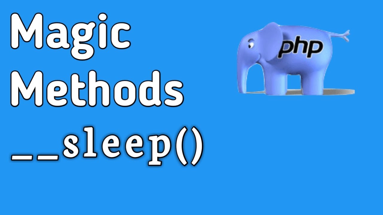 sleep php  2022 Update  Magic Methods in PHP ( __sleep() ) OOP Concept in PHP In Hindi/Urdu