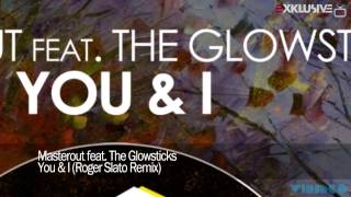 Masterout feat. The Glowsticks - You & I (Roger Slato Remix)