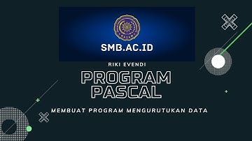 Membuat Program Pascal Mengurutkan Data / STIKOM MUHAMMADIYAH BATAM / #36