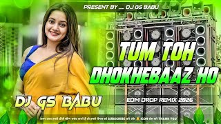 Tum Toh Dhokhebaaz Ho Dj Song | High Quality Sound Check | Edm Vibration Remix | DJ GS BABU