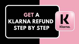 How to Get a Klarna Refund Step by Step