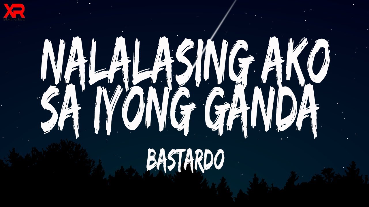 Nalalasing Ako Sa Iyong Ganda - Bastardo (Lyrics) 🎵