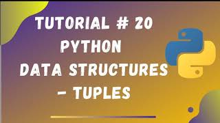 Tutorial #20 || Tuples in Python || Python Data Structures || Python Tutorials for Beginners