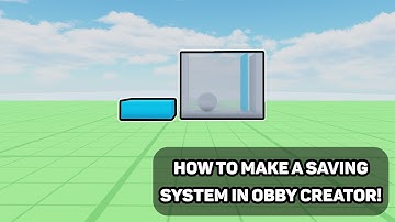How to make a SAVING SYSTEM in Obby Creator!