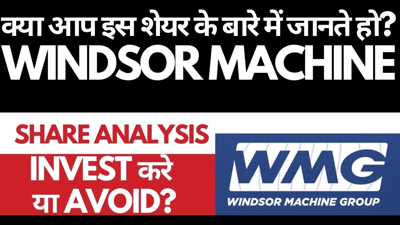 Windsor Machines Share Analysis • Windsor Machines Breaking News