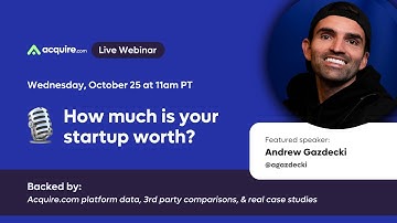 Acquire.com Webinar - How much is your startup worth?