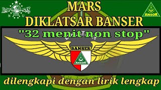 MARS DIKLATSAR BANSER 32 menit nonstop dg liriknya