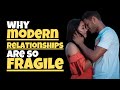 Why modern relationships are falling apart so easily