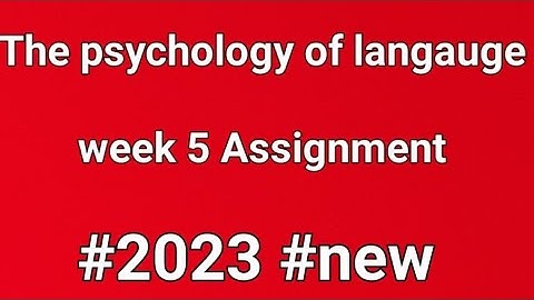 The Psychology of langauge week 5 assignment answers 2023 week 5 answer nptel #swayam #new
