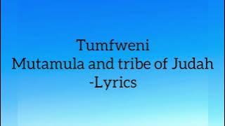 Tumweni- Mutamula and Tribe of Judah Lyrics