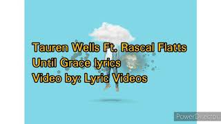 Tauren Wells ft. Rascal Flatts Until Grace lyrics