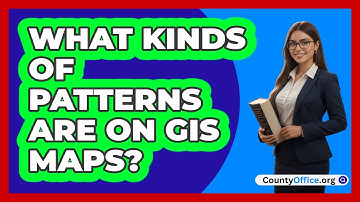 What Kinds Of Patterns Are On GIS Maps?