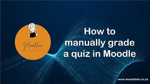 How to manually grade a quiz in Moodle [Teachers]