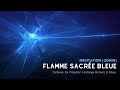 Méditation FLAMME BLEUE - Archange Michaël/El Morya - CONFIANCE/PROTECTION/VOLONTE