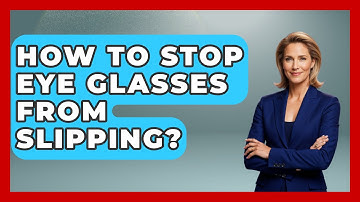 How To Stop Eye Glasses From Slipping? - Optometry Knowledge Base