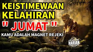 KEISTIMEWAAN ORANG YANG LAHIR HARI JUMAT YANG JARANG DI KETAHUI | KAMU ADALAH MAGNET REZEKI