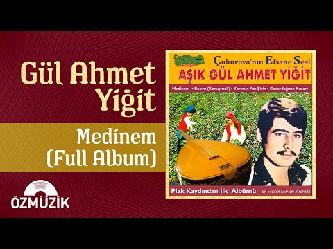 Aşık Gül Ahmet Yiğit - Medinem (Full Album)
