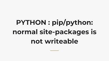 PYTHON : pip/python: normal site-packages is not writeable