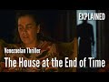 THE HOUSE AT THE END OF TIME ||TIME TRAVEL || VENEZUELAN THRILLER EXPLAINED IN HINDI