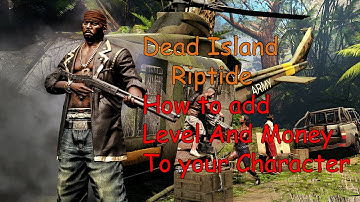 Dead Island Riptide: How to become LVL 70 FAST AND GET A LOT OF MONEY (Cheat Engine)