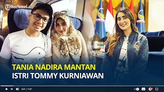 Ingat Tania Nadira Mantan Istri Tommy Kurniawan? Begini Kabarnya Sekarang, Bakal Nyaleg Pemilu 2024
