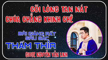 🔴CÕI LÒNG TAN NÁT - CHÚA CHẲNG KHINH CHÊ" CHA GIUSE NGUYỄN VĂN LINH TẠI GIÁO XỨ LƯỜNG XÁ