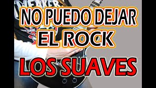 Video thumbnail of "COMO TOCAR NO PUEDO DEJAR EL ROCK/ LOS SUAVES (ELÉCTRICA/ACÚSTICA)"