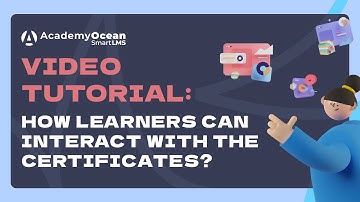 AcademyOcean LMS video tutorial: How Learners can interact with the Certificates?
