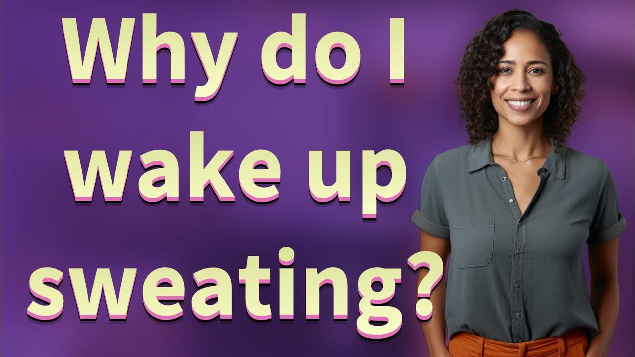 why-do-i-wake-up-sweating-youtube