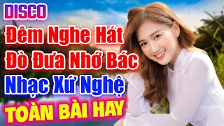 LK Đêm Nghe Hát Đò Đưa Nhớ Bác - LK Dân Ca Xứ Nghệ Mới Nhất 2024 Càng Nghe Càng Thấy Mê