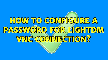 Ubuntu: How to configure a password for LightDM VNC connection?