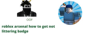 roblox arsenal how to get not littering badge