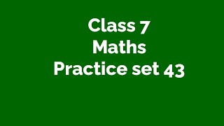 CLASS 7 MATHS#Practice set 43