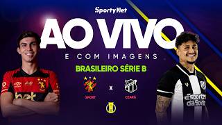 AO VIVO E COM IMAGENS: SPORT X CEARÁ| RODADA 7 | SÉRIE B