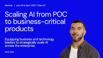 Webinar: Scaling AI from POC to business critical products