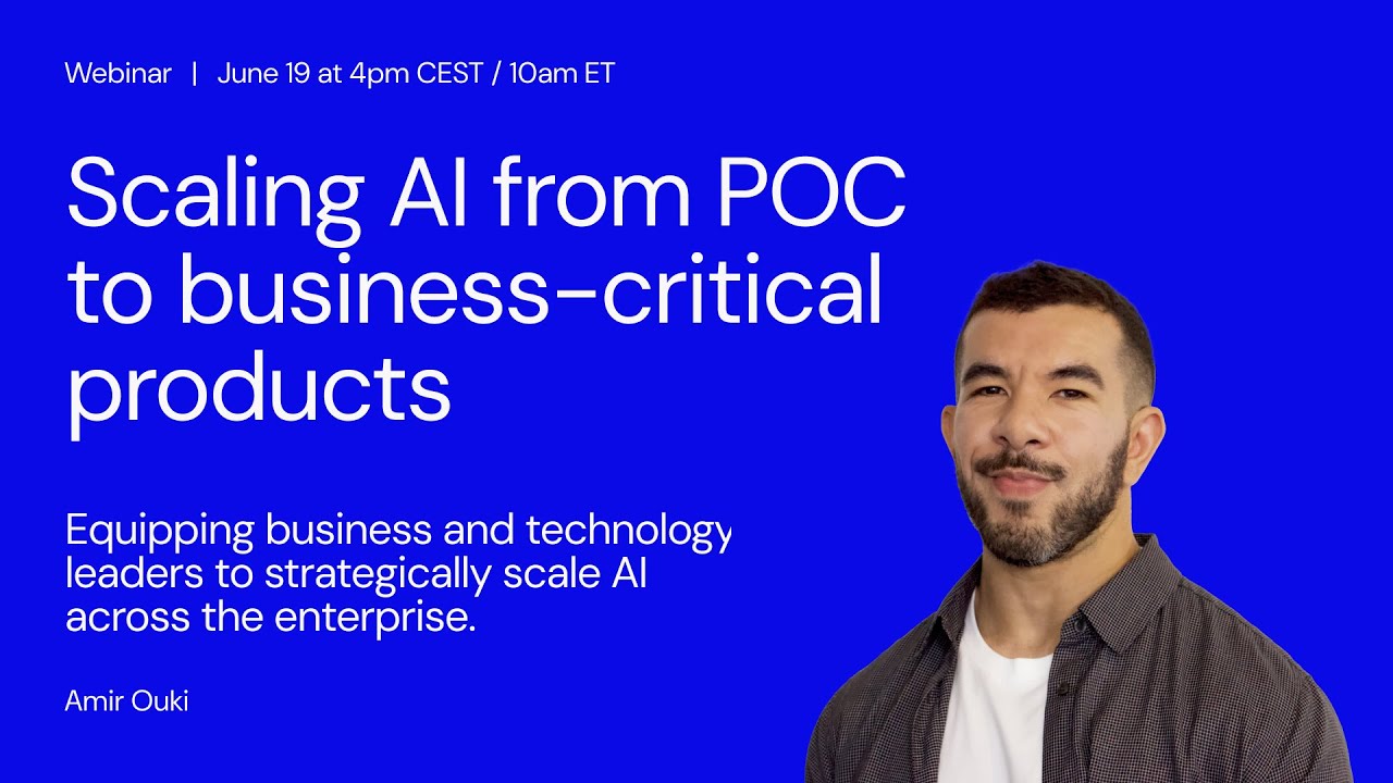 Webinar: Scaling AI from POC to business critical products