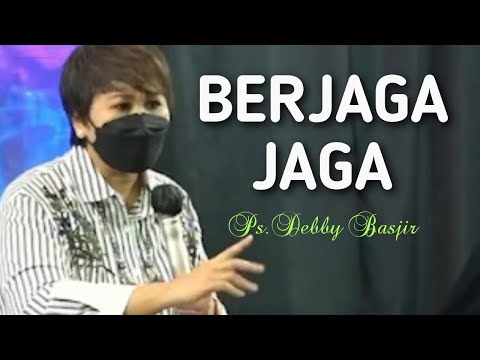 KHOTBAH - Ps.DEBBY BASJIR - BERJAGA-JAGA - khotbahdb