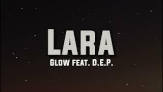 Glow feat. D.E.P. - Lara (Lyrics)